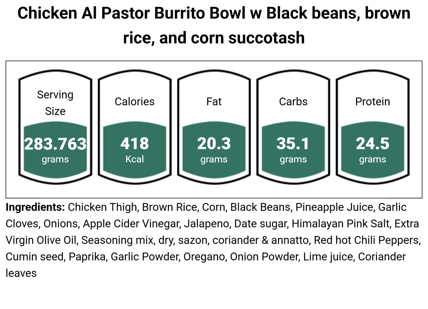 Chicken Al Pastor Burrito Bowl w Black beans, brown rice, and corn succotash